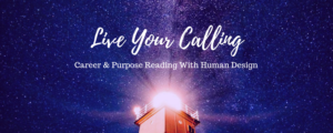 live your calling human design reading